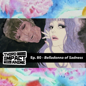 #80 - Belladonna of Sadness