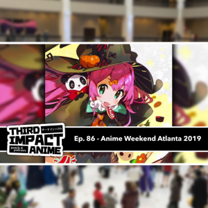 #86 - Con-versation: Anime Weekend Atlanta 2019