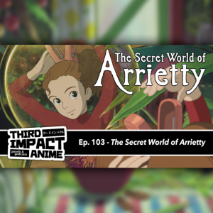 #103 - The Secret World of Arrietty