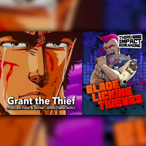 #106 - Interview with Grant The Thief! One Piece Writer for ANN & Host of the Blade Licking Thieves Podcast