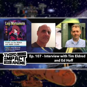 #107 - Interview with Tim Eldred and Ed Hoff on the Works and Influence of Leiji Matsumoto