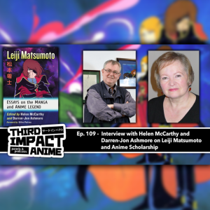 #109 - Interview with Helen McCarthy and Darren-Jon Ashmore on Leiji Matsumoto and Anime/Manga Scholarship