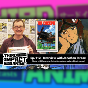 #112 - Interview with Jonathan Tarbox! Talking Leiji Matsumoto, Anime Conventions, and working in Manga!