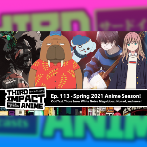 #113 - Spring 2021 Anime Season in Review!