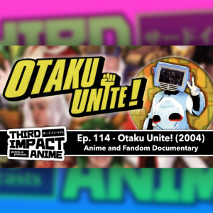 #114 - Otaku Unite! (2004) Anime Documentary Review