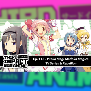 #115 - Puella Magi Madoka Magica (2011) and The Movie: Rebellion (2013)