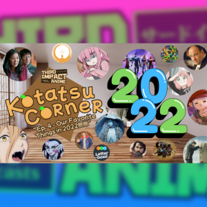 Kotatsu Corner #5 - Our Favorite Things in 2022!!!!!!!!
