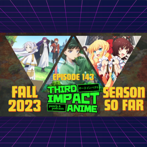 #143 - Fall 2023 Anime Season SO FAR