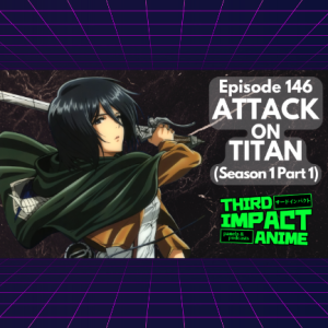 #146 - Attack on Titan (Season 1, Part 1)