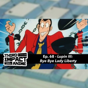 #68 - Lupin III: Bye Bye Lady Liberty Review and Monkey Punch Tribute