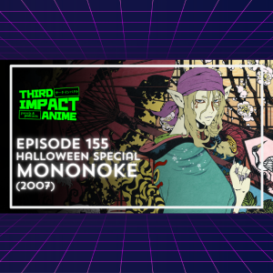 #155 - Halloween Special: Mononoke (2007)