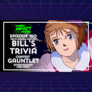 #150 - 150th Episode Special: Bill's Trivia Gauntlet Contest Extravaganza (The First)