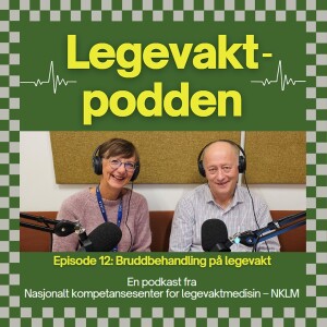 #12: Bruddbehandling på legevakt