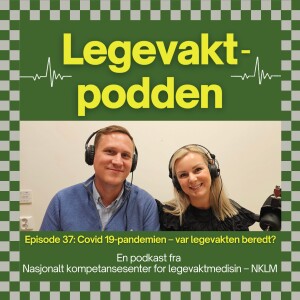 #37: Covid-19 pandemien – var legevakten beredt?
