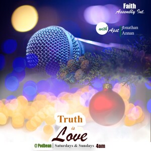 TRUTH IS LOVE ep2 with Apostle Jonathan Annan