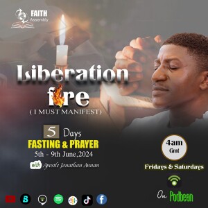 LIBERATION FIRE 013: DAY2 OF 5 DAYS FASTING &PRAYER with Apostle Jonathan Annan