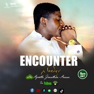 FATHERS DAY CONVERSATION ( SUNDAY ENCOUNTER) with Apostle Jonathan Annan
