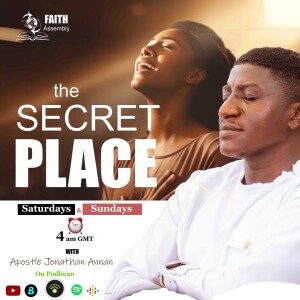 THE SECRET PLACE Ep2 with Apostle Jonathan Annan