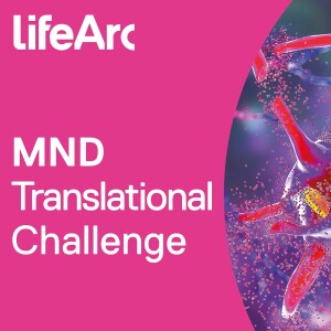 Years not decades: How translational science is accelerating new drug discovery and giving new hope for people living with MND