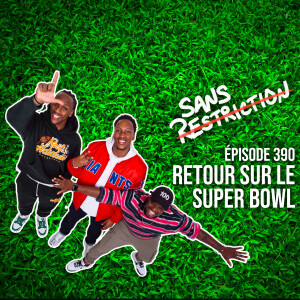 390. SRF - Retour sur le Super Bowl