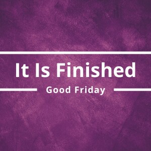 It Is Finished