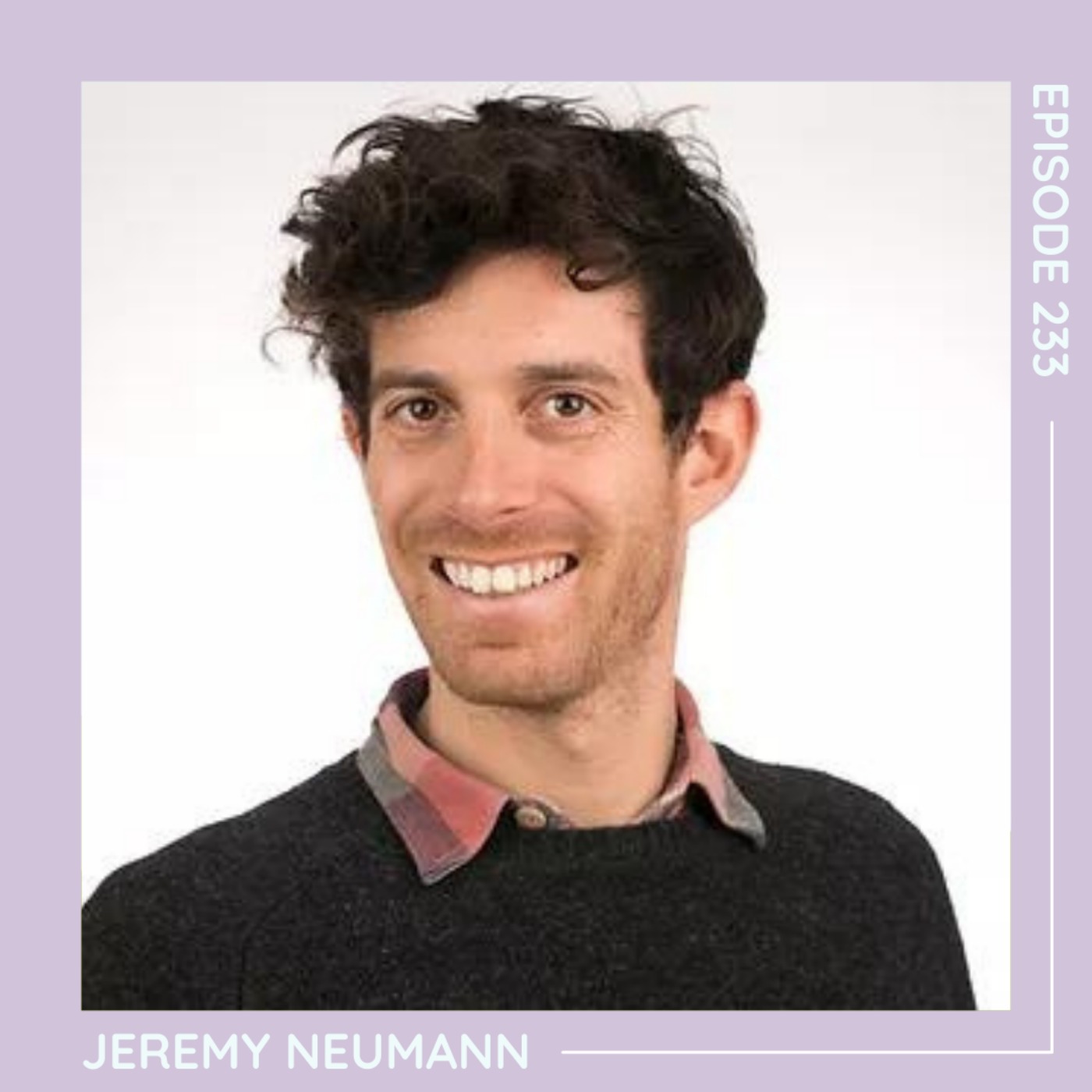 233 Jeremy Neumann: Humans Being - podcast episode cover