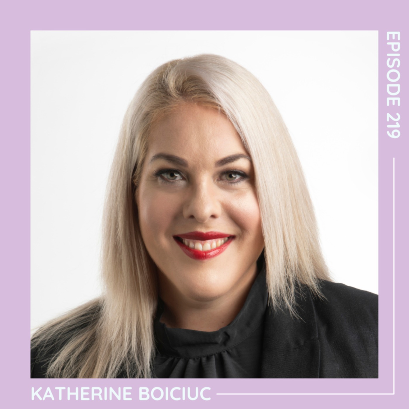 219 Katherine Boiciuc: Maximised Leadership - podcast episode cover