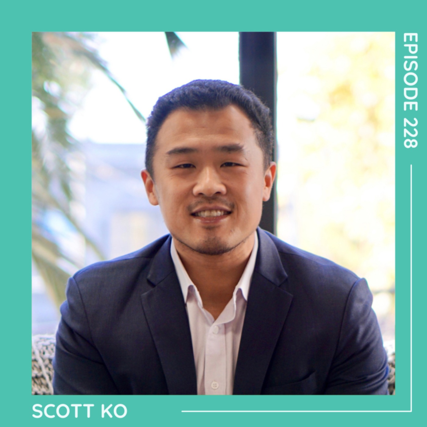 228 Scott Ko: Leadership Today - podcast episode cover