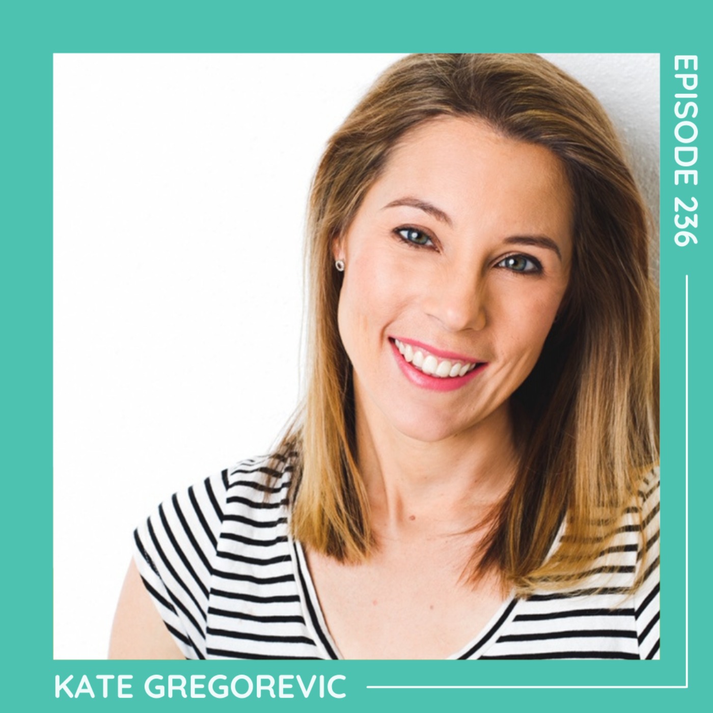 236 Kate Gregorevic: Healthy Living - podcast episode cover