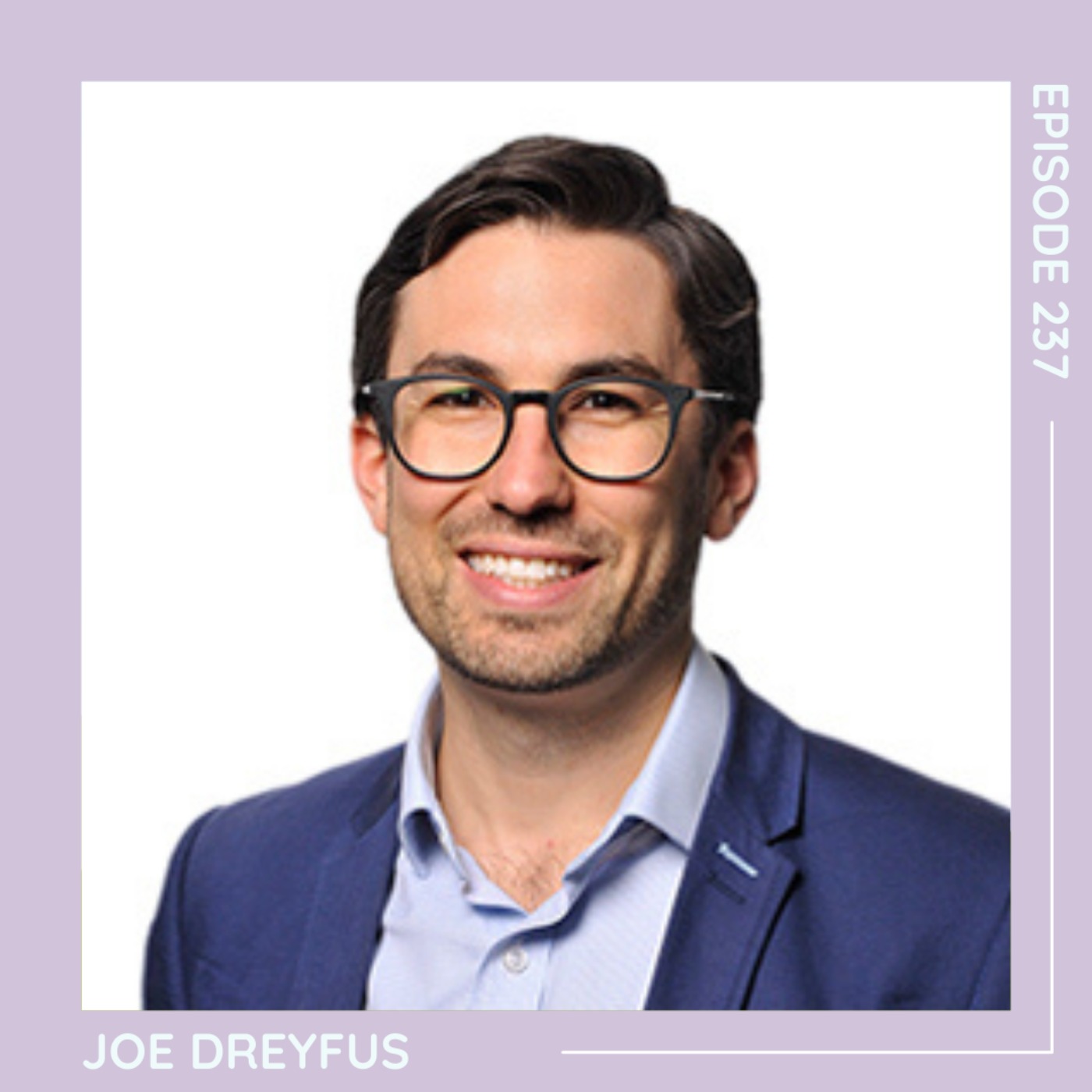 237 Joe Dreyfus: Empowering People - podcast episode cover