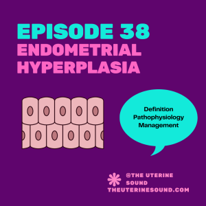 Episode 38: Endometrial Hyperplasia