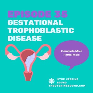 Episode 35: Gestational Trophoblastic Disease