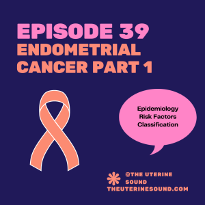 Episode 39: Endometrial Cancer