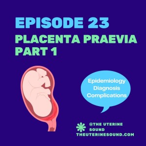 Episode 23: Placenta Praevia