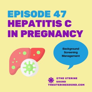 Episode 47: Hepatitis C in Pregnancy