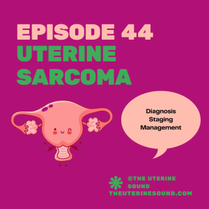 Episode 44: Uterine Sarcoma