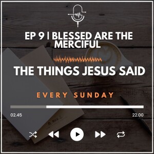 EP 10 | Blessed are the Merciful