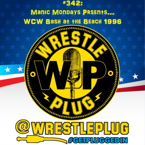 Wrestle Plug 342: Manic Mondays presents WCW Bash at the Beach 1996