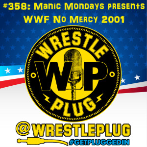 Wrestle Plug 358: Manic Mondays presents WWF No Mercy 2001