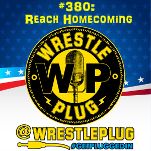 Wrestle Plug 380: Reach Wrestling Homecoming