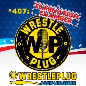 Wrestle Plug 407: WWE Elimination Chamber 2020