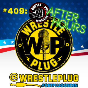 Wrestle Plug 409: Battle Pro Wrestling: After Hours 3