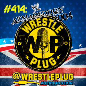 Wrestle Plug 414: Manic Mondays presents WWE Armageddon 2004