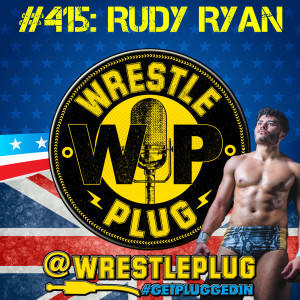Wrestle Plug 415: Pro Wrestler Rudy Ryan