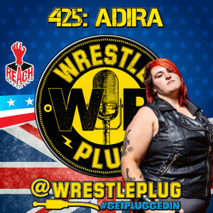 Wrestle Plug 425: Pro wrestler Adira 