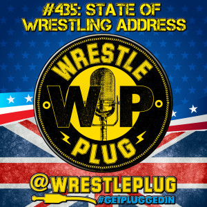 Wrestle Plug 435: State of Wrestling Address (Remembering Shad Gaspard)