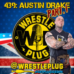 Wrestle Plug 439: Pro Wrestler Austin Drake (Part One)
