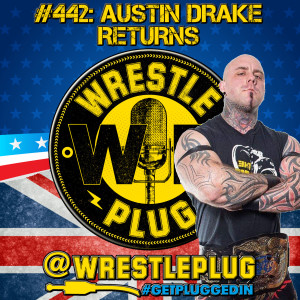 Wrestle Plug 442: Pro Wrestler Austin Drake (Part Two)