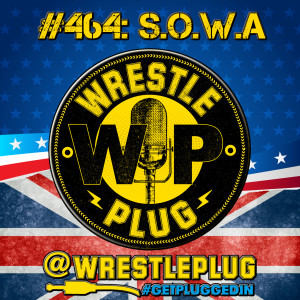 Wrestle Plug 464: State of Wrestling Address (Psycho Solo)