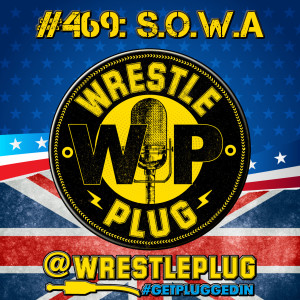 Wrestle Plug 469: State of Wrestling Address (Viva La Retribution)